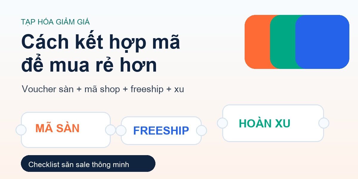 Cách kết hợp mã giảm giá Shopee để mua rẻ hơn - Tạp Hóa Giảm Giá